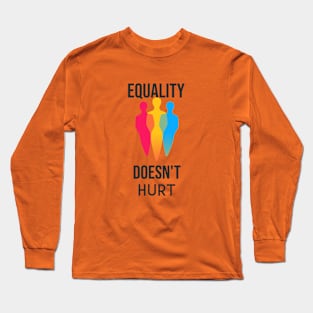 Motivation-Equality does not hurt Long Sleeve T-Shirt